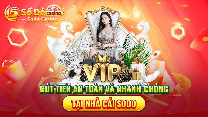 Rút tiền an toàn và nhanh chóng tại nhà cái SODO