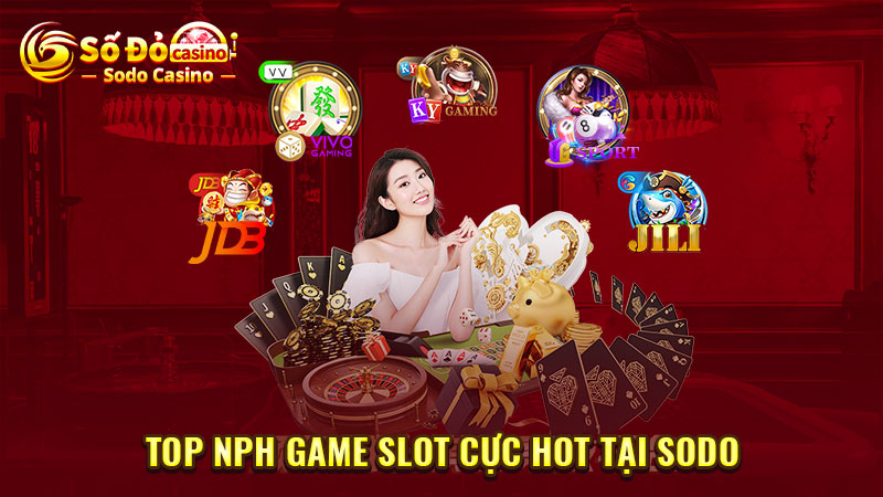 Top NPH game slot cực hot tại SODO