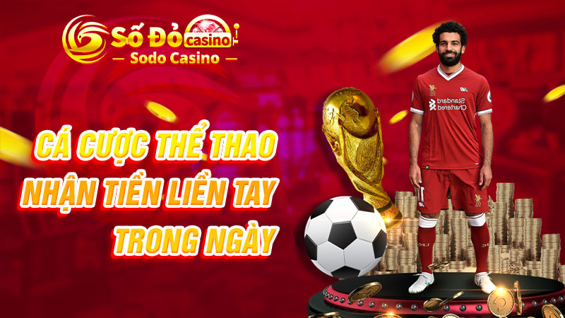 Cá cược thể thao nhận tiền liền tay trong ngày