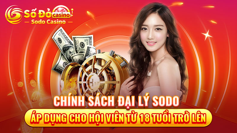 Chính sách đại lý SODO áp dụng cho hội viên từ 18 tuổi trở lên