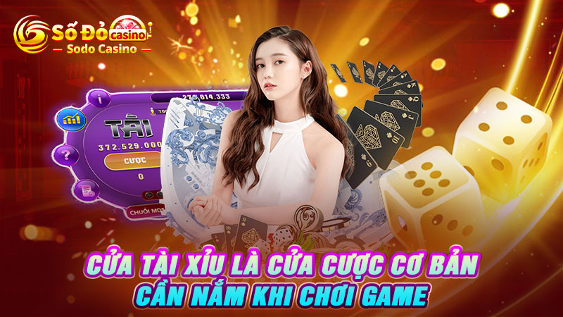 Cửa tài xỉu là cửa cược cơ bản cần nắm khi chơi game