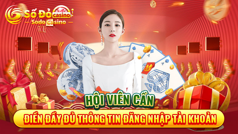 Hội viên cần điền đầy đủ thông tin đăng nhập tài khoản