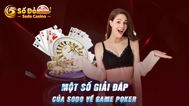 Một số giải đáp của SODO về game Poker