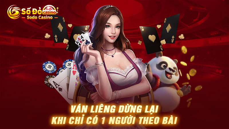 Ván Liêng dừng lại khi chỉ có 1 người theo bài